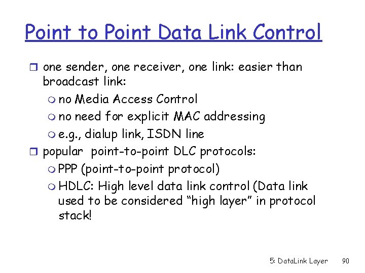 Point to Point Data Link Control r one sender, one receiver, one link: easier