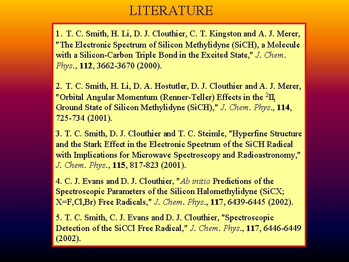 LITERATURE 1. T. C. Smith, H. Li, D. J. Clouthier, C. T. Kingston and