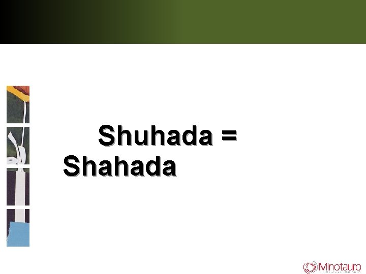 Shuhada = Shahada 