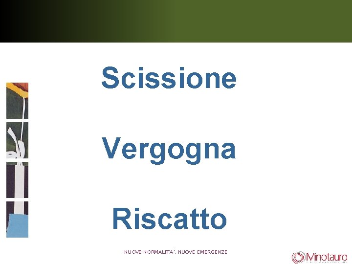 Scissione Vergogna Riscatto NUOVE NORMALITA’, NUOVE EMERGENZE 