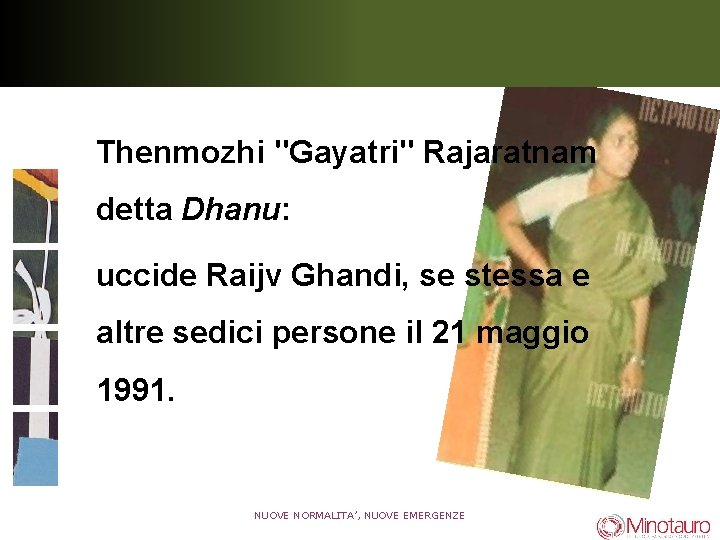 Thenmozhi "Gayatri" Rajaratnam detta Dhanu: uccide Raijv Ghandi, se stessa e altre sedici persone