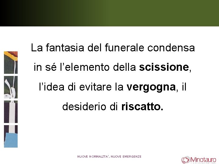 La fantasia del funerale condensa in sé l’elemento della scissione, l’idea di evitare la