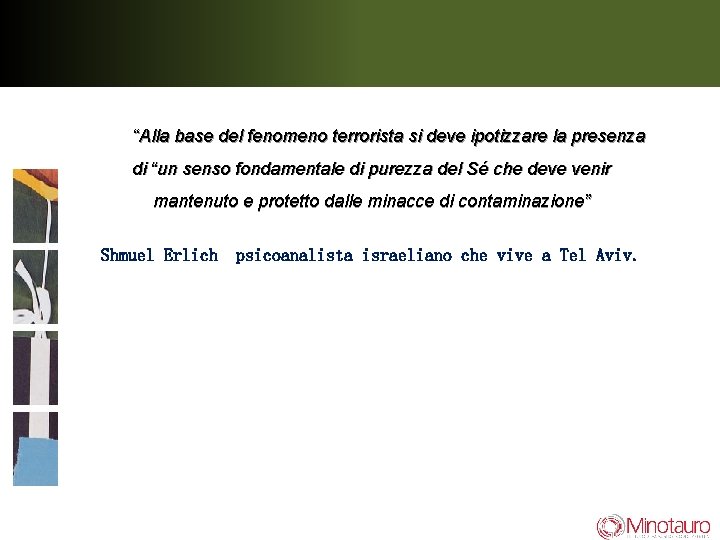 “Alla base del fenomeno terrorista si deve ipotizzare la presenza di “un senso fondamentale