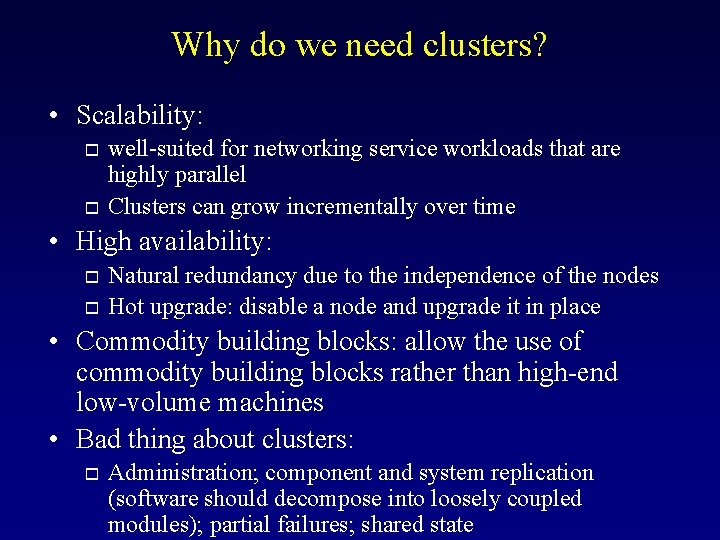 Why do we need clusters? • Scalability: o o well-suited for networking service workloads