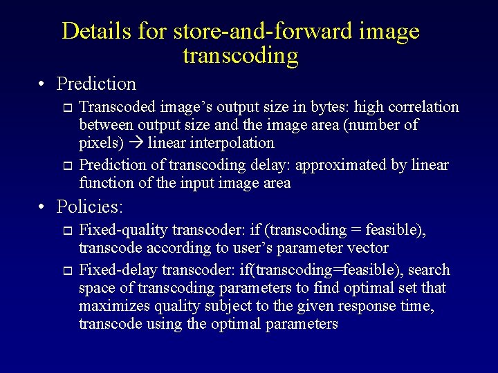 Details for store-and-forward image transcoding • Prediction o o Transcoded image’s output size in