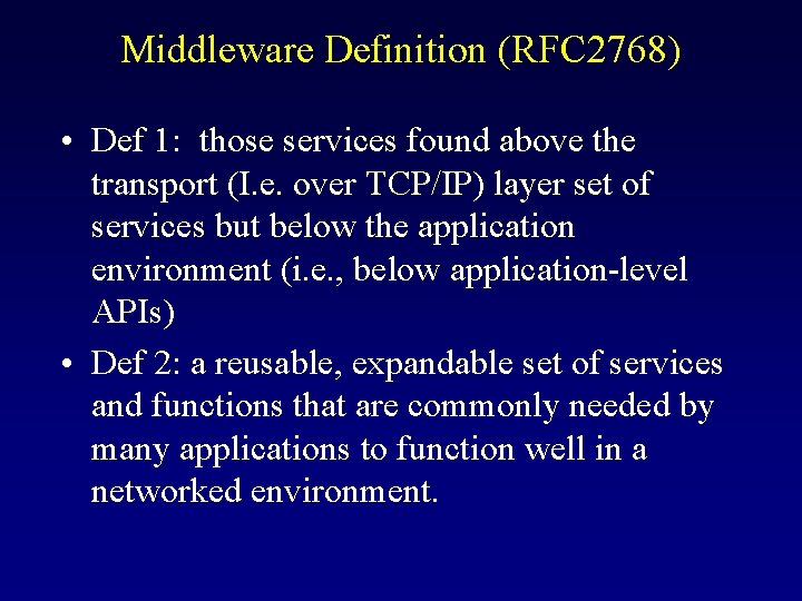 Middleware Definition (RFC 2768) • Def 1: those services found above the transport (I.