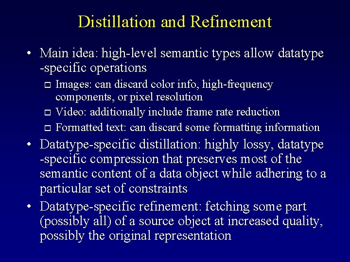 Distillation and Refinement • Main idea: high-level semantic types allow datatype -specific operations o