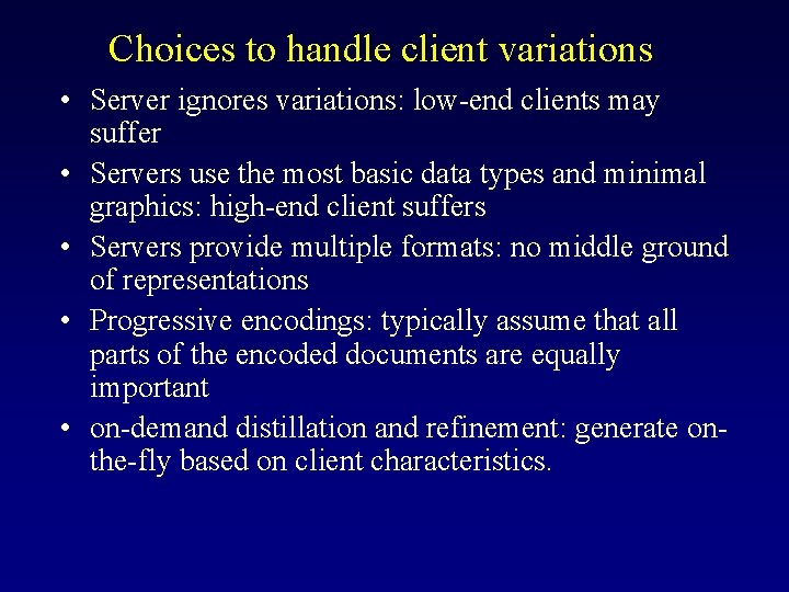 Choices to handle client variations • Server ignores variations: low-end clients may suffer •