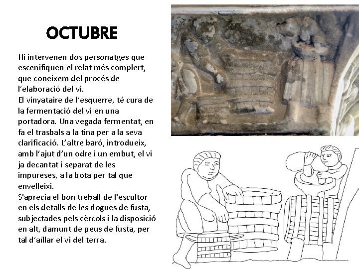 OCTUBRE Hi intervenen dos personatges que escenifiquen el relat més complert, que coneixem del