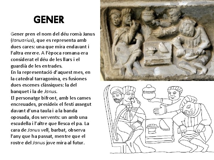 GENER Gener pren el nom del déu romà Janus (Ianuarius), que es representa amb