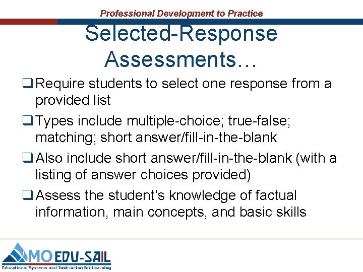 Professional Development to Practice Selected-Response Assessments… q Require students to select one response from