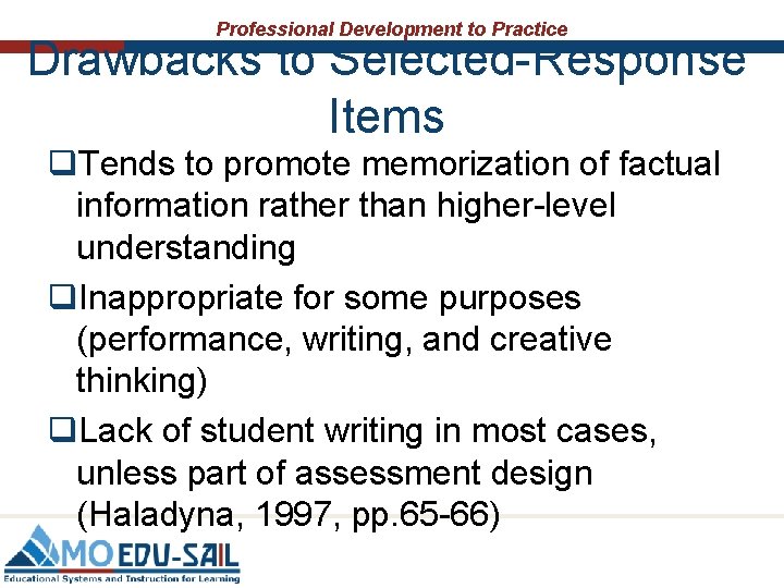 Professional Development to Practice Drawbacks to Selected-Response Items q. Tends to promote memorization of