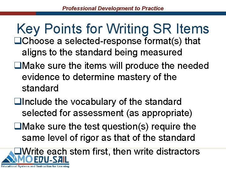 Professional Development to Practice Key Points for Writing SR Items q. Choose a selected-response