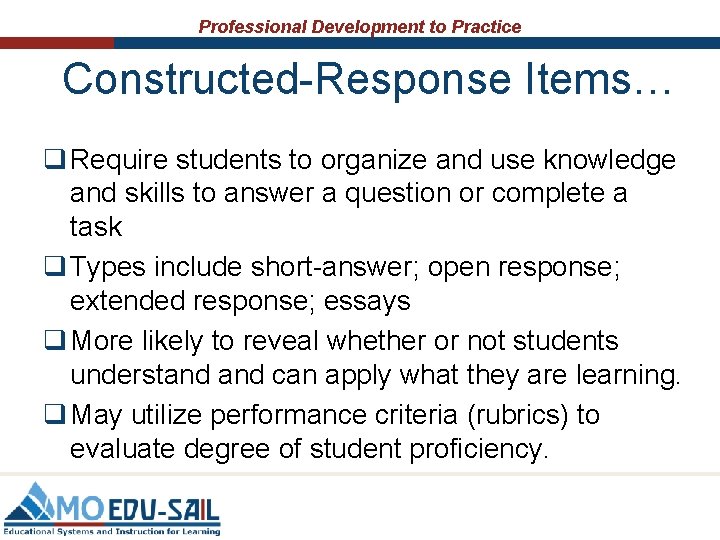 Professional Development to Practice Constructed-Response Items… q Require students to organize and use knowledge