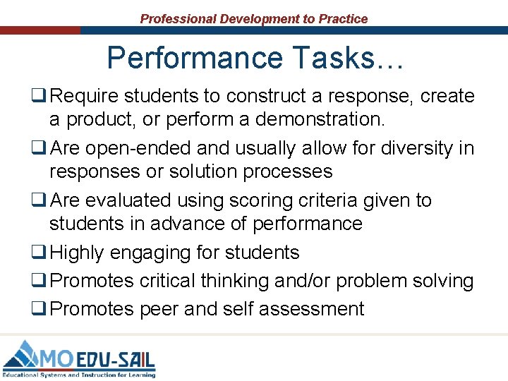 Professional Development to Practice Performance Tasks… q Require students to construct a response, create