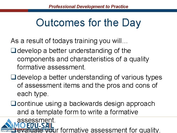 Professional Development to Practice Outcomes for the Day As a result of todays training