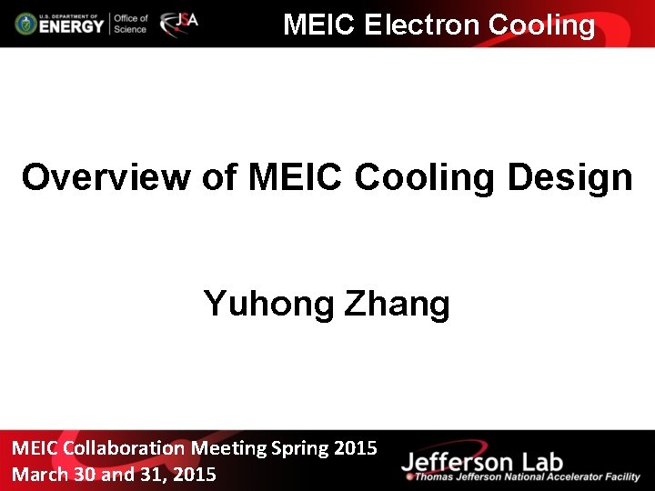 MEIC Electron Cooling Overview of MEIC Cooling Design Yuhong Zhang MEIC Collaboration Meeting Spring