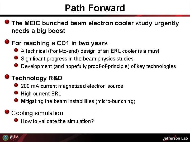 Path Forward The MEIC bunched beam electron cooler study urgently needs a big boost