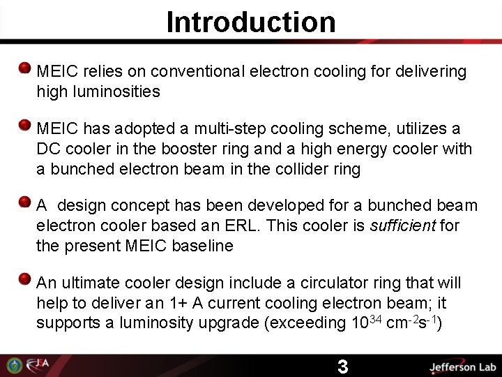 Introduction MEIC relies on conventional electron cooling for delivering high luminosities MEIC has adopted