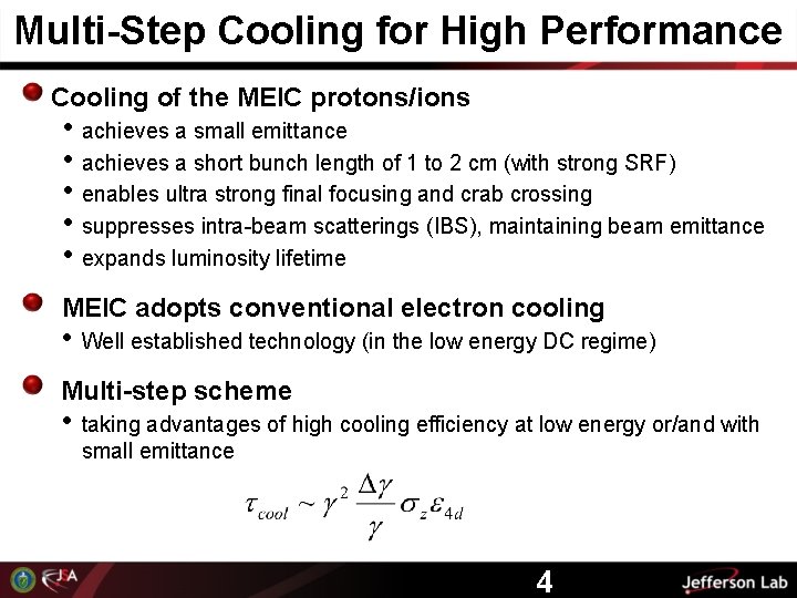 Multi-Step Cooling for High Performance Cooling of the MEIC protons/ions • achieves a small