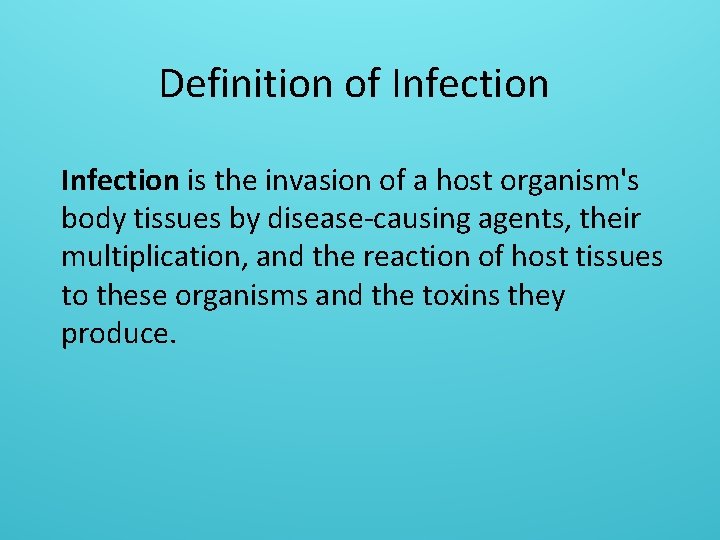 Definition of Infection is the invasion of a host organism's body tissues by disease-causing