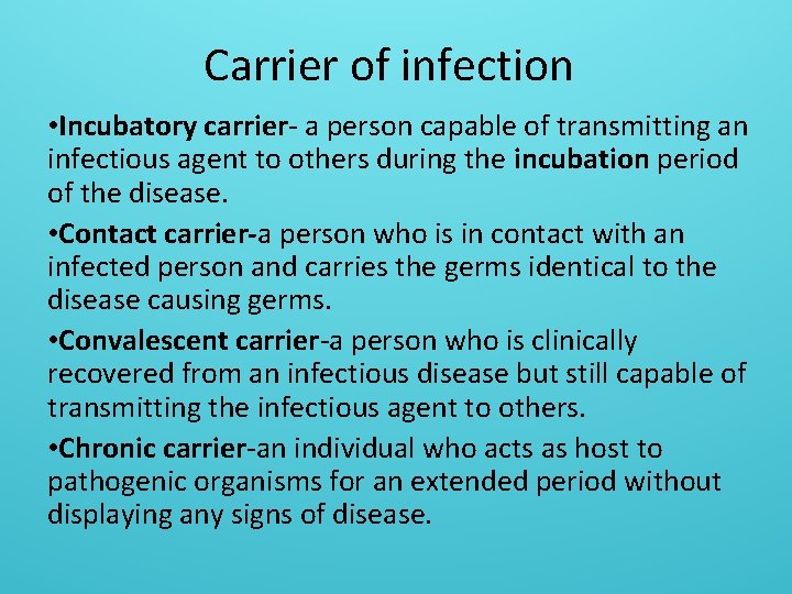 Carrier of infection • Incubatory carrier- a person capable of transmitting an infectious agent