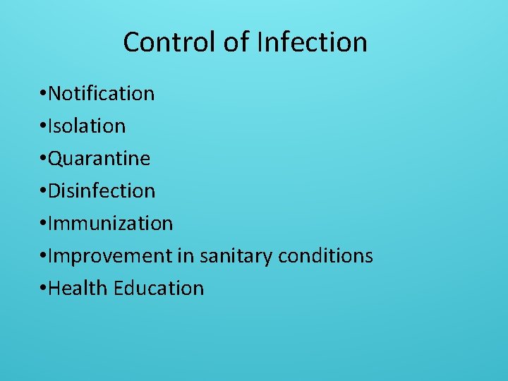 Control of Infection • Notification • Isolation • Quarantine • Disinfection • Immunization •