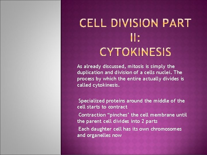 As already discussed, mitosis is simply the duplication and division of a cells nuclei. As already discussed, mitosis is simply the duplication and division of a cells nuclei.
