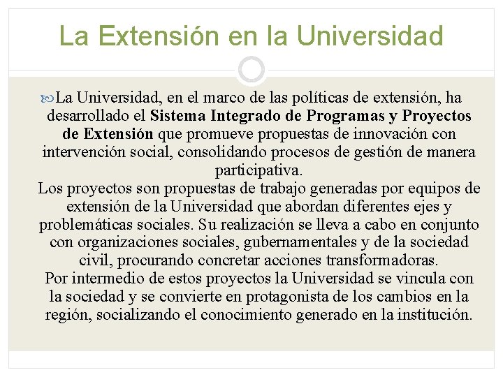 La Extensión en la Universidad La Universidad, en el marco de las políticas de