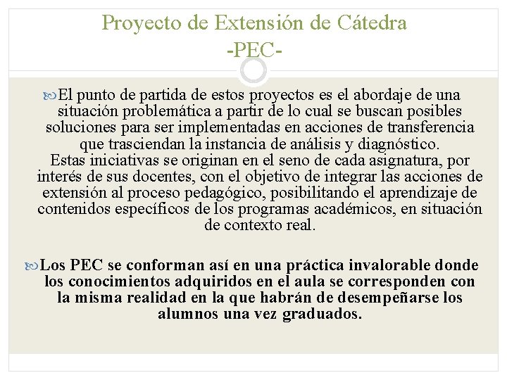 Proyecto de Extensión de Cátedra -PEC El punto de partida de estos proyectos es