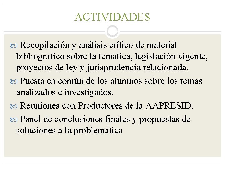 ACTIVIDADES Recopilación y análisis crítico de material bibliográfico sobre la temática, legislación vigente, proyectos