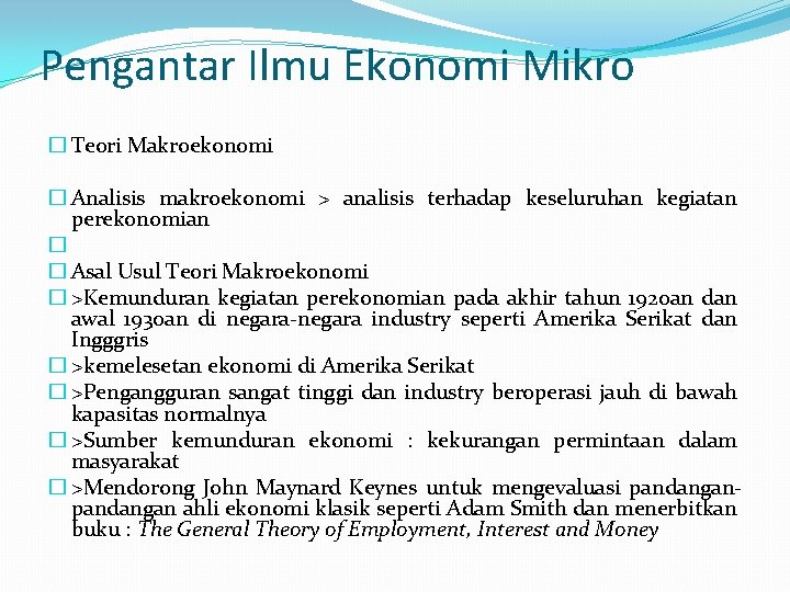 Pengantar Ilmu Ekonomi Mikro � Teori Makroekonomi � Analisis makroekonomi > analisis terhadap keseluruhan