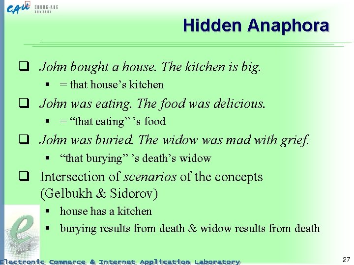 Hidden Anaphora q John bought a house. The kitchen is big. § = that