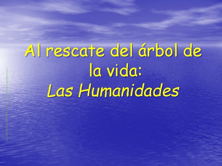 Al rescate del árbol de la vida: Las Humanidades 