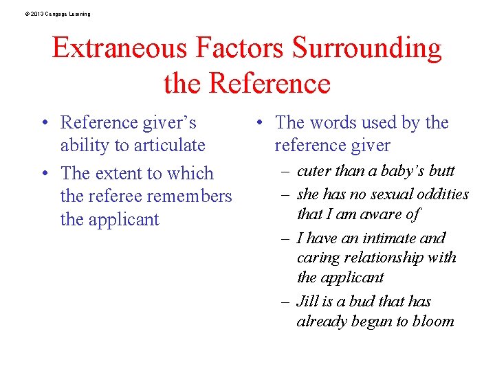 © 2013 Cengage Learning Extraneous Factors Surrounding the Reference • Reference giver’s ability to