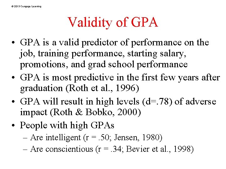© 2013 Cengage Learning Validity of GPA • GPA is a valid predictor of