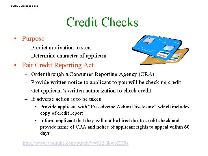 © 2013 Cengage Learning Credit Checks • Purpose – Predict motivation to steal –