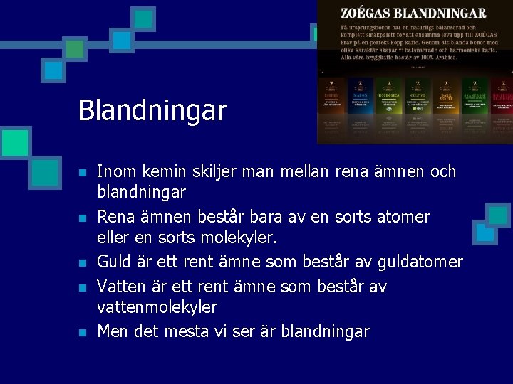 Blandningar n n n Inom kemin skiljer man mellan rena ämnen och blandningar Rena