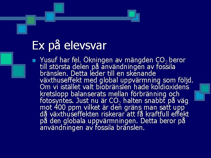 Ex på elevsvar n Yusuf har fel. Ökningen av mängden CO 2 beror till