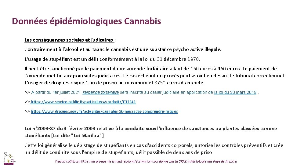 Données épidémiologiques Cannabis Les conséquences sociales et judicaires : Contrairement à l’alcool et au