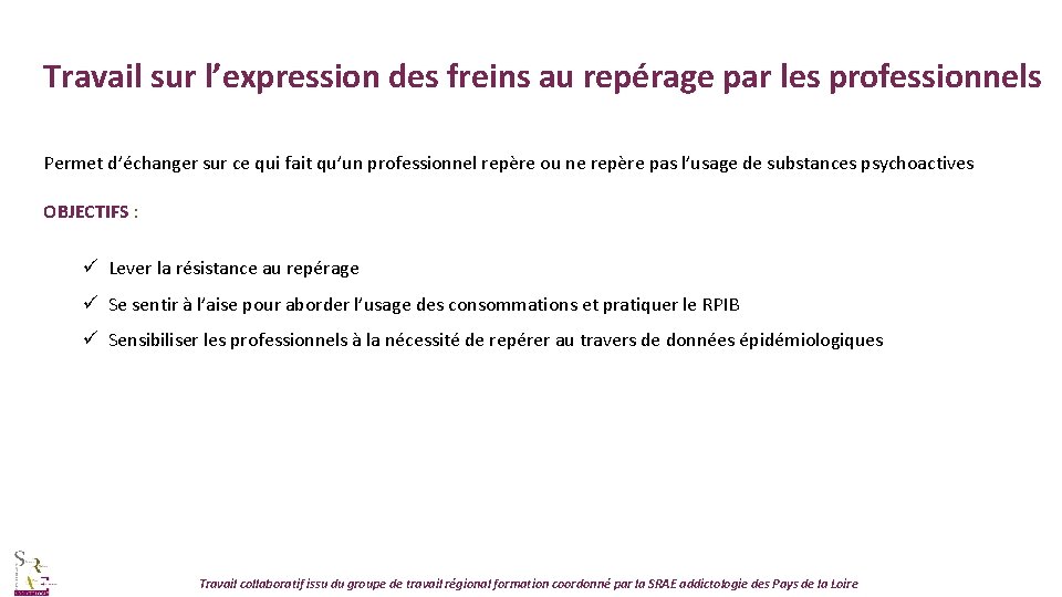 Travail sur l’expression des freins au repérage par les professionnels Permet d’échanger sur ce