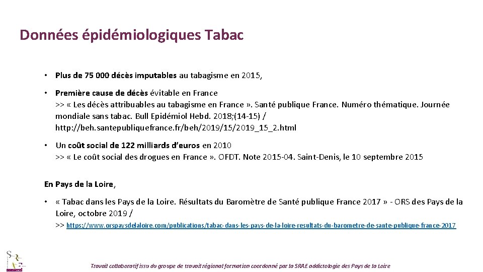 Données épidémiologiques Tabac • Plus de 75 000 décès imputables au tabagisme en 2015,