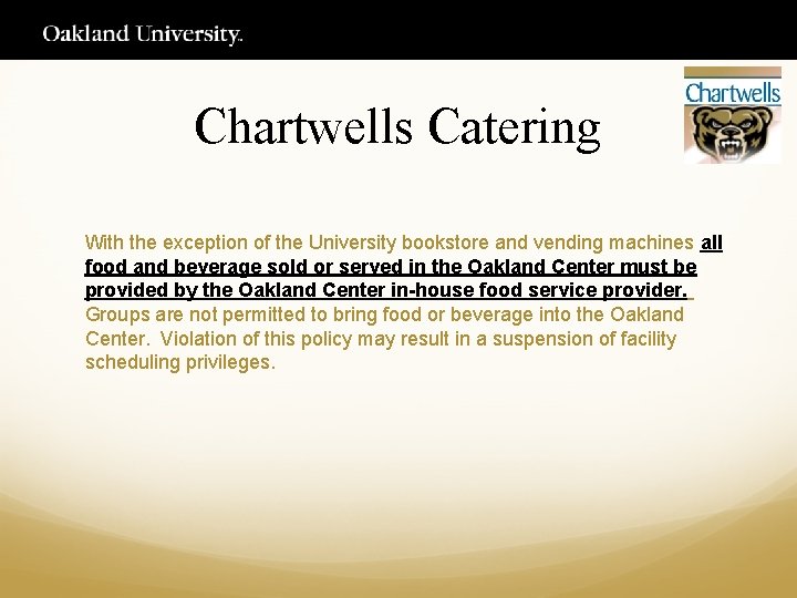 Chartwells Catering With the exception of the University bookstore and vending machines all food