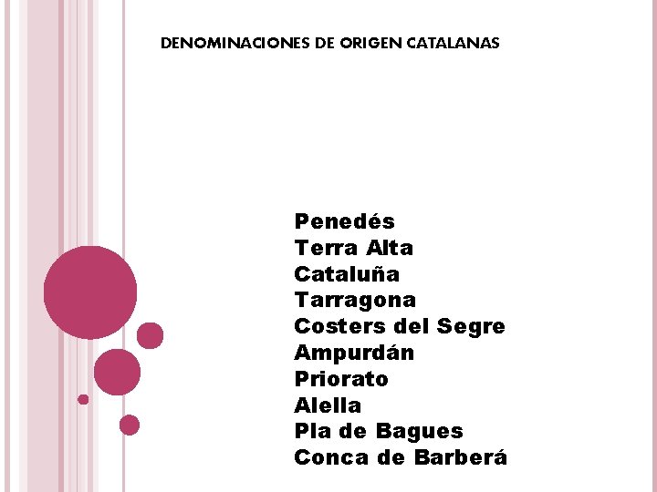 DENOMINACIONES DE ORIGEN CATALANAS Penedés Terra Alta Cataluña Tarragona Costers del Segre Ampurdán Priorato