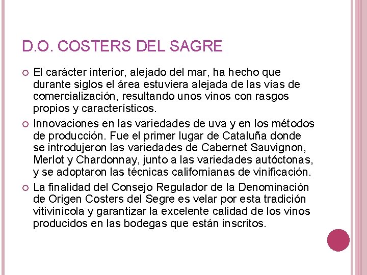 D. O. COSTERS DEL SAGRE El carácter interior, alejado del mar, ha hecho que