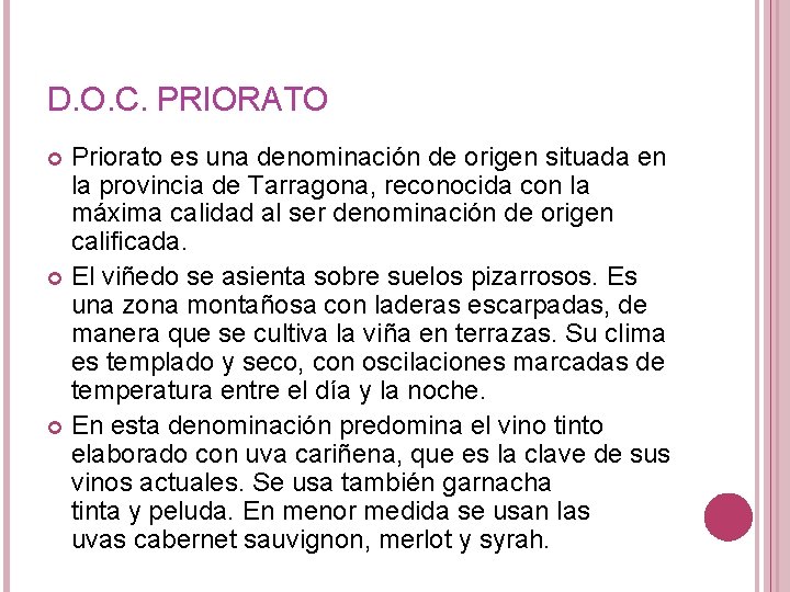 D. O. C. PRIORATO Priorato es una denominación de origen situada en la provincia