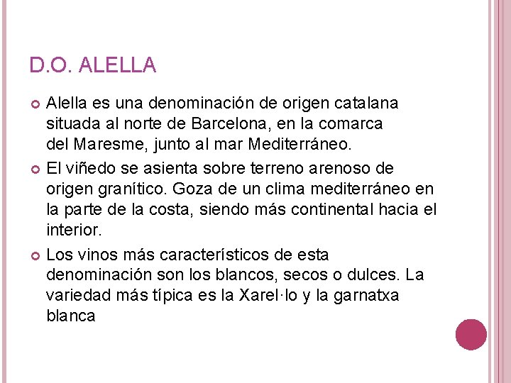 D. O. ALELLA Alella es una denominación de origen catalana situada al norte de