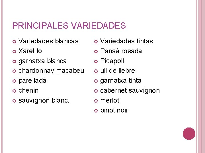 PRINCIPALES VARIEDADES Variedades blancas Xarel·lo garnatxa blanca chardonnay macabeu parellada chenin sauvignon blanc. Variedades