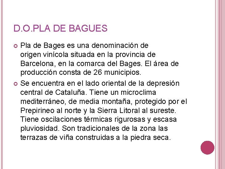 D. O. PLA DE BAGUES Pla de Bages es una denominación de origen vinícola