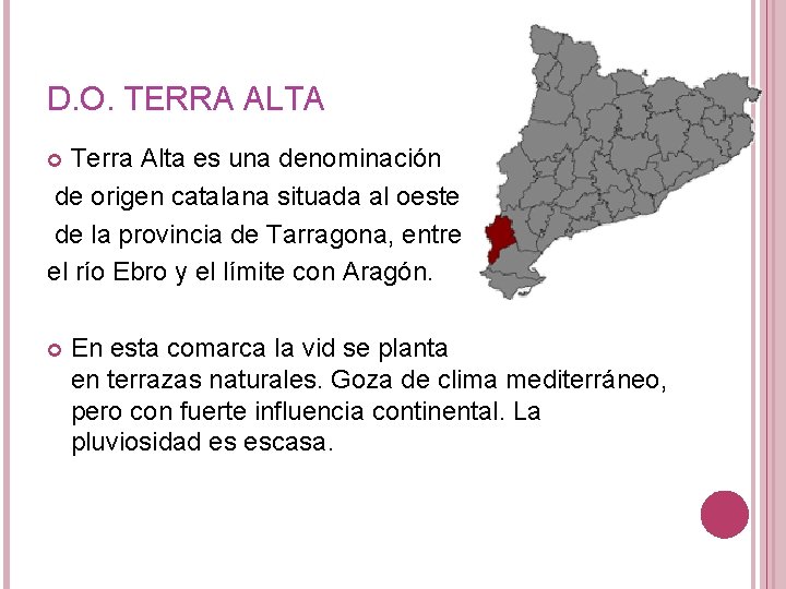 D. O. TERRA ALTA Terra Alta es una denominación de origen catalana situada al